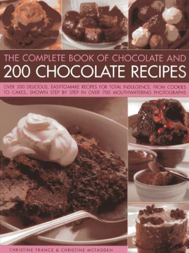 The Complete Book of Chocolate and 200 Chocolate Recipes: Over 200 Delicious Easy-to-make Recipes for Complete Indulgence, from Cookies to Cakes, ... ... by Step in Over 700 Mouthwatering Photographs