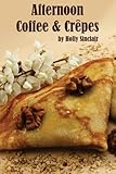 Afternoon Coffee & Crêpes by Holly Sinclair