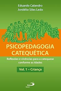 Livro Psicopedagogia catequética - Vol. 1 - Criança: Reflexões e vivências para a catequese conforme as idades