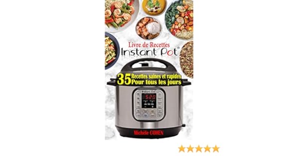 Amazon Com Livre De Recettes Instant Pot Decouvrez La Cuisine