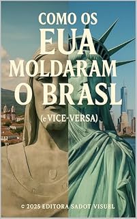 Livro Como Os EUA Moldaram o Brasil: Do Golpe à Coca-Cola: A Verdadeira História da América no Brasil