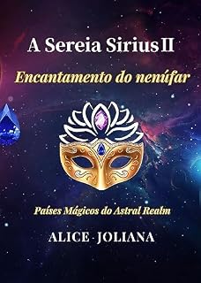 Livro A Sereia SiriusⅡ：Encantamento do nenúfar (Países Mágicos do Astral Realm Livro 2)