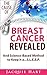 The Cause of Breast Cancer Revealed: And Science-Based Method to Keep it a...S.L.E.E.P. by 