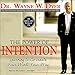 The Power of Intention: Learning to Co-Create Your World Your Way by Dr. Wayne W. Dyer, Hay House