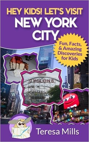 Hey Kids! Let's Visit New York City: Fun Facts and Amazing Discoveries for Kids (Volume 3), by Teresa Mills