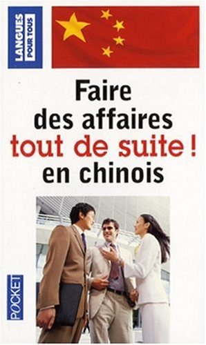 Faire des affaires en chinois tout de suite !