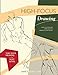 High-focus Drawing: A Revolutionary Approach to Drawing the Figure