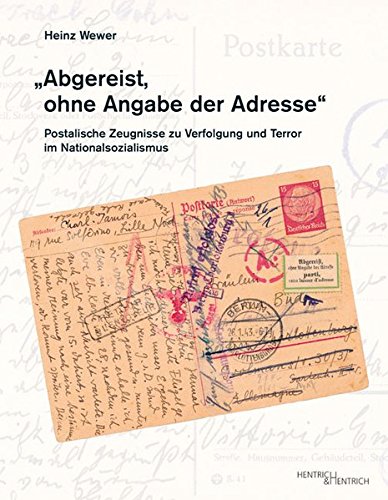 Abgereist, Ohne Angabe Der Adresse“: Postalische Zeugnisse Zu Verfolgung  Und Terror Im Nationalsozialismus : Wewer, Heinz: Amazon.de: Bücher