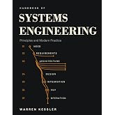 Handbook of Systems Engineering Principles And Modern Practice: A Comprehensive Guide to Requirements Analysis, Model-Based Systems Engineering, ... for Students and Practitioners &mdash; New Edition