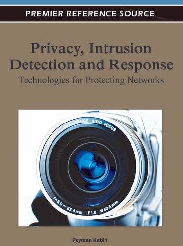 Privacy, Intrusion Detection, and Response: Technologies for Protecting Networks