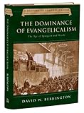 The Dominance of Evangelicalism: The Age of Spurgeon and Moody (History of Evangelicalism) by 