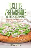 RECETTES VEGETARIENNES POUR LA SEMAINE !: 14 recettes sans gluten pour végétariennes et végétari by Tira Misu
