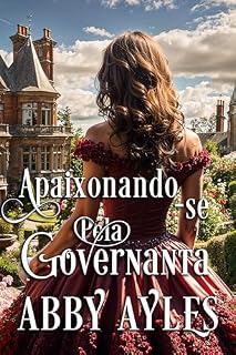 Livro Apaixonando-se Pela Governanta: Romance Histórico Regencial (As Damas Dos Duques Livro 4)