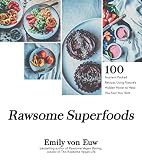Rawsome Superfoods: 100+ Nutrient-Packed Recipes Using Nature’s Hidden Power to Help You Feel Your Rawsome Superfoods: 100+ Nutrient-Packed Recipes Using Nature’s Hidden Power to Help You Feel Your