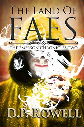 The Land of Faes (The Emerson Chronicles Book 2) by D.P. Rowell