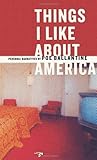 Things I Like About America: Personal Narratives by Poe Ballantine
