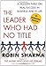The Leader Who Had No Title: A Modern Fable on Real Success in Business and in Life - Book by Robin Sharma