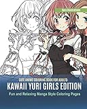 Cute Anime Coloring Book for Adults: Kawaii Yuri Girls Edition. Fun and Relaxing Manga Style Coloring Pages by Sora Illustrations