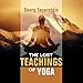 The Lost Teachings of Yoga: How to Find Happiness, Peace, and Freedom Through Time-Tested Wisdom by 