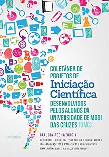 Livro Coletânea de Projetos de Iniciação Científica desenvolvidos pelos alunos da Universidade de Mogi das Cruzes (UMC)