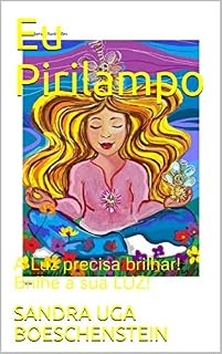 Livro Eu Pirilampo: A Luz precisa brilhar! Brilhe a sua LUZ!