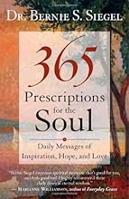 365 Prescriptions for the Soul: Daily Messages of Inspiration, Hope, and Love