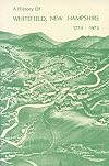 A History of Whitefield, New Hampshire, 1774-1974
