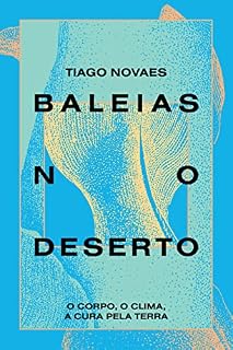 Livro Baleias no Deserto: O corpo, o clima, a cura pela terra
