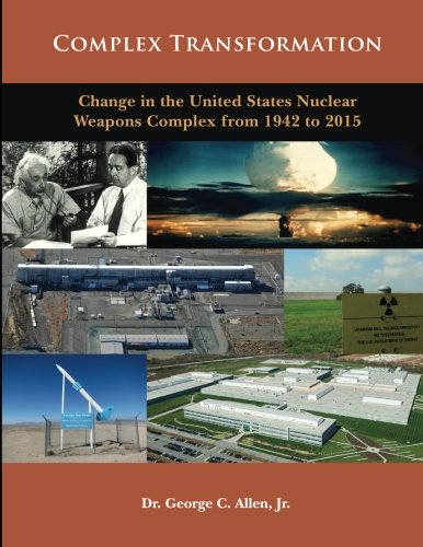 Complex Transformation: Change in the United States Weapons Complex from 1942 to 2015