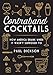 Contraband Cocktails: How America Drank When It Wasn't Supposed To by Paul Dickson