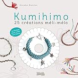 Kumihimo : 25 créations méli-mélo by 
