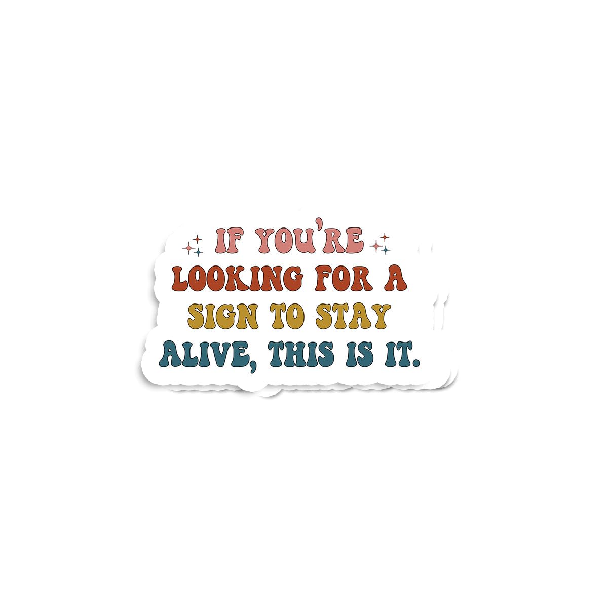 Photo 1 of (3pcs) If You're Looking for A Sign to Stay Alive This is It Sticker - Car Window Decal Sticker- Laptop Sticker- Trendy- Feel Good- Cute Sticker- Positive Energy- Spread Kindness (Size 3")