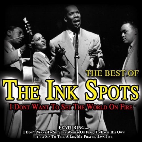 I Don't Want To Set The World On Fire by The Inkspots on Amazon Music