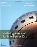Mastering Autodesk 3ds Max Design 2011, Mark Gerhard, Jeffrey Harper, 047088262X