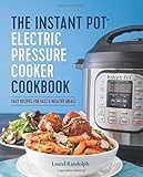 The Instant Pot&reg; Electric Pressure Cooker Cookbook: Easy Recipes for Fast & Healthy Meals