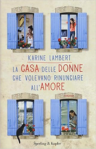 Karine Lambert - La casa delle donne che volevano rinunciare all'amore (2015)