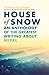 House of Snow: An Anthology of the Greatest Writing About Nepal