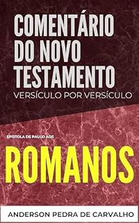 Livro Romanos: Comentários do Novo Testamento Versículo por Versiculo