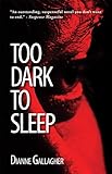 Front cover for the book Too Dark To Sleep by Dianne Gallagher