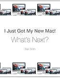 I Just Got My New Mac! What's Next? by 