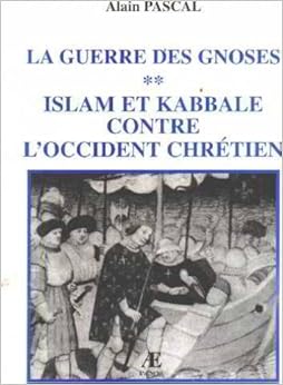 Islam et kabbale contre l'Occident chrétien (La guerre des gnoses.) Islam et kabbale contre l'Occident chrétien (La guerre des gnoses.)