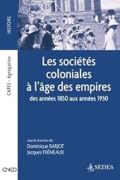 Les  sociétés coloniales à l'âge des empires des années 1850 aux années 1950