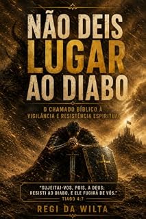 Livro Não Deis Lugar ao Diabo: O Chamado Bíblico à Vigilância e Resistência Espiritual