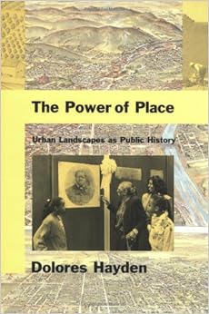 The Power of Place: Urban Landscapes as Public History (The MIT Press) The Power of Place: Urban Landscapes as Public History (The MIT Press)