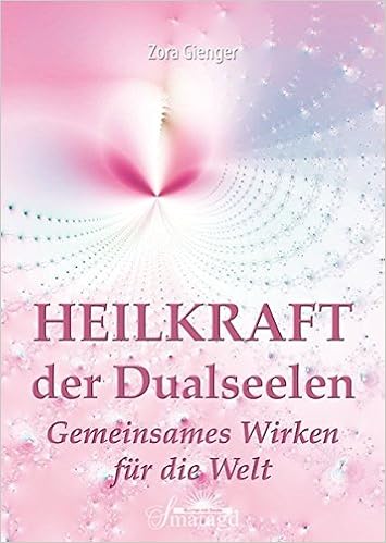 Heilkraft Der Dualseelen Gemeinsames Wirken Fur Die Welt Amazon De Zora Gienger Bucher