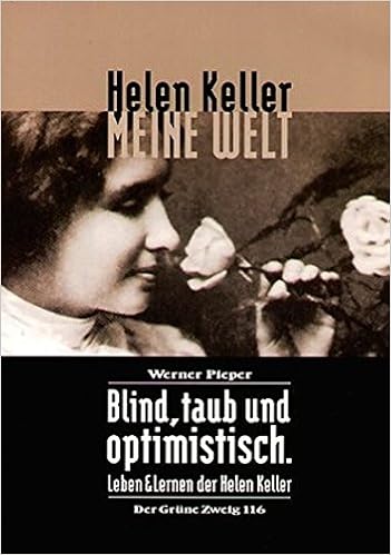 Meine Welt Blind Taub Und Optimistisch Leben Und Lernen Der Helen Keller Amazon De Werner Pieper Helen Keller Bucher