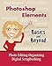 Photoshop Elements-Basics and Beyond Photo Editing-Organizing-Digital Scrapbooking by 
