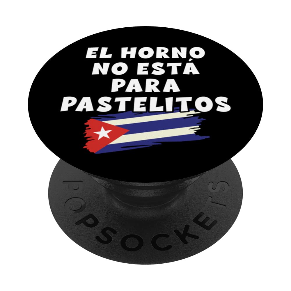 El Horno No Está Para Pastelitos Funny Cuban Saying Cuba PopSockets Swappable PopGrip