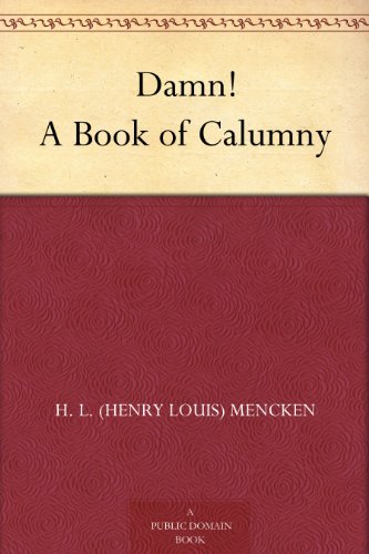 Damn! A Book of Calumny by H. L. (Henry Louis) Mencken