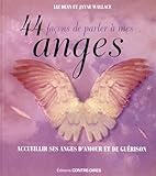 44 façons de parler à mes anges : Rencontrez vos anges d'amour et de guérison by 